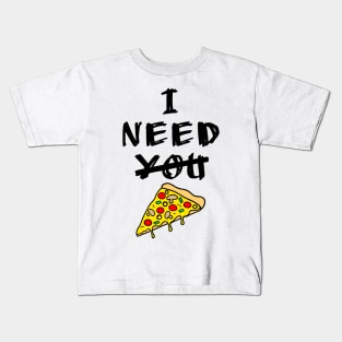 I need pizza Kids T-Shirt